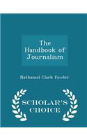 The Handbook of Journalism - Scholar's Choice Edition: (English)
