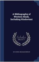 A Bibliography of Western Hindi, Including Hindostani