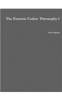 The Esoteric Codex: Theosophy I
