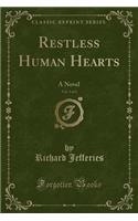 Restless Human Hearts, Vol. 3 of 3: A Novel (Classic Reprint)(English)