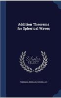 Addition Theorems for Spherical Waves