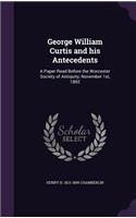 George William Curtis and his Antecedents