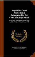 Reports of Cases Argued and Determined in the Court of King's Bench