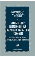 Statistics for Emerging Labour Markets in Transition Economies: A Technical Guide on Sources, Methods, Classifications and Policies