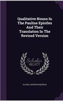 Qualitative Nouns In The Pauline Epistles And Their Translation In The Revised Version