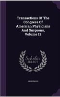 Transactions of the Congress of American Physicians and Surgeons, Volume 12