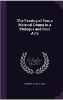 Passing of Pan; a Metrical Drama in a Prologue and Four Acts