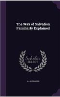 The Way of Salvation Familiarly Explained