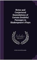 Notes and Conjectural Emendations of Certain Doubtful Passages in Shakespeare's Plays