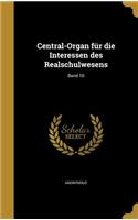 Central-Organ für die Interessen des Realschulwesens; Band 10