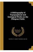 Bibliography of Topographical and Geological Works on the Phlegran Fields