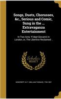 Songs, Duets, Chorusses, &c., Serious and Comic, Sung in the ... Extravaganza Entertainment
