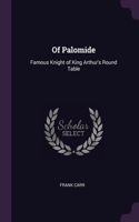 Of Palomide: Famous Knight of King Arthur's Round Table