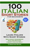 100 Italian Short Stories for Beginners Learn Italian with Stories Including Audiobook Italian Edition Foreign Language Book 1