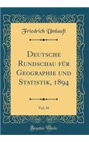 Deutsche Rundschau Fï¿½r Geographie Und Statistik, 1894, Vol. 16 (Classic Reprint)