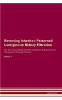 Reversing Inherited Patterned Lentiginosis: Kidney Filtration The Raw Vegan Plant-Based Detoxification & Regeneration Workbook for Healing Patients. Volume 5