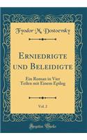 Erniedrigte Und Beleidigte, Vol. 2: Ein Roman in Vier Teilen Mit Einem Epilog (Classic Reprint)