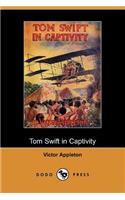 Tom Swift in Captivity, or a Daring Escape by Airship (Dodo Press)