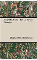 Men of Liberty - Ten Unitarian Pioneers