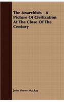 Anarchists - A Picture of Civilization at the Close of the Century: (English)