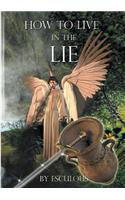 How to Live in the Lie