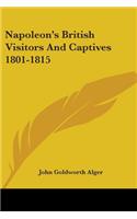Napoleon's British Visitors And Captives 1801-1815