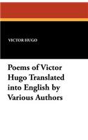 Poems of Victor Hugo Translated Into English by Various Authors