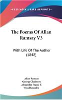 The Poems Of Allan Ramsay V3: With Life Of The Author (1848)