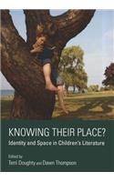 Knowing Their Place? Identity and Space in Childrenâ (Tm)S Literature
