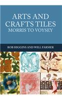 Arts and Crafts Tiles: Morris to Voysey