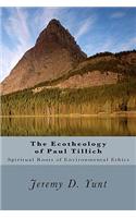 The Ecotheology of Paul Tillich: The Spiritual Roots of Environmental Ethics