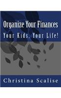 Organize Your Finances, Your Kids, Your Life!
