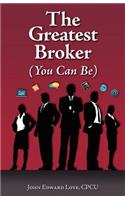 The Greatest Broker: (You Can Be)(English)