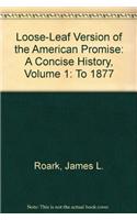 Loose-Leaf Version for the American Promise: A Concise History, Volume 1