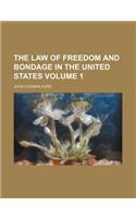 The Law of Freedom and Bondage in the United States Volume 1: (English)