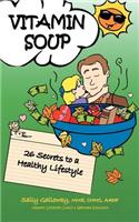 Vitamin Soup: 26 Secrets to a Healthy Lifestyle