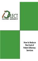 How to Reduce The Cost of Patent Attorney Services