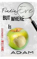 Finding Eve...but, Where is Adam: Life, Love, Ministry