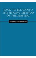 Back to Bel Canto the Singing Method of the Masters