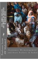 Civil Armed Conflicts and Impacts on Education in Darfur Crisis: Economic Mismanagement and State Failure in Sudan: Economic Mismanagement and State Failure in Sudan