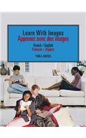 Learn With Images // Apprenez Avec Des Images: French / English // Francais / Anglais(French)