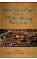 Premodern Ecologies in the Modern Literary Imagination