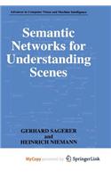 Semantic Networks for Understanding Scenes
