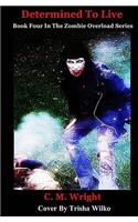Determined To Live: Book Four In The Zombie Overload Series(4 Zombie Overload)