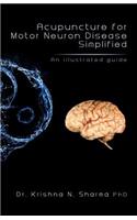 Acupuncture for Motor Neuron Disease Simplified: An Illustrated Guide