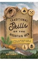 Traditional Skills of the Mountain Men: A Fully Illustrated Guide to Wilderness Living and Survival