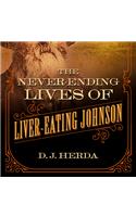 The Never-Ending Lives of Liver-Eating Johnson