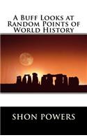 A Buff Looks at Random Points of World History