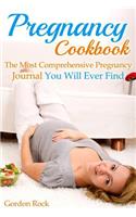 Pregnancy Cookbook: The Most Comprehensive Pregnancy Journal You Will Ever Find: The Most Comprehensive Pregnancy Journal You Will Ever Find