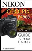Nikon Coolpix P7800: An Easy Guide to the Best Features